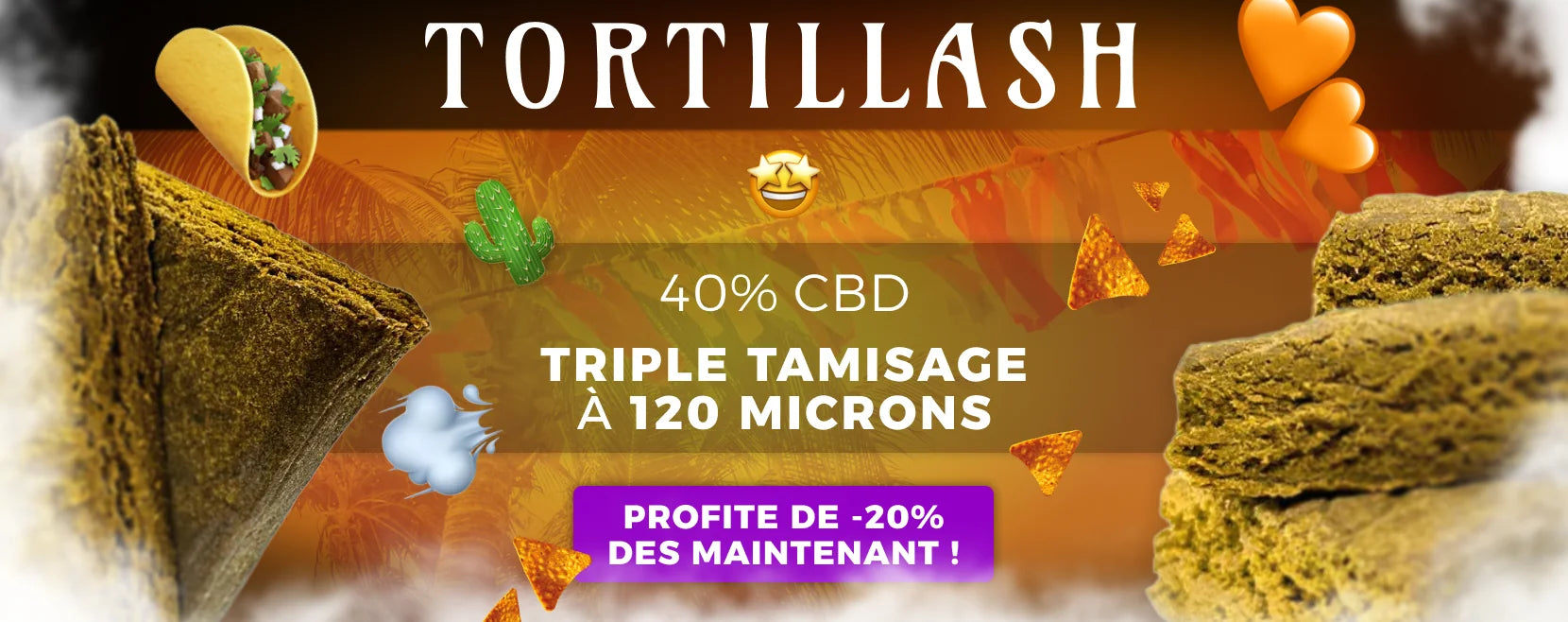 Bannière Tortillash, présentant la résine à 40% de CBD et un triple tamisage a 120 microns.